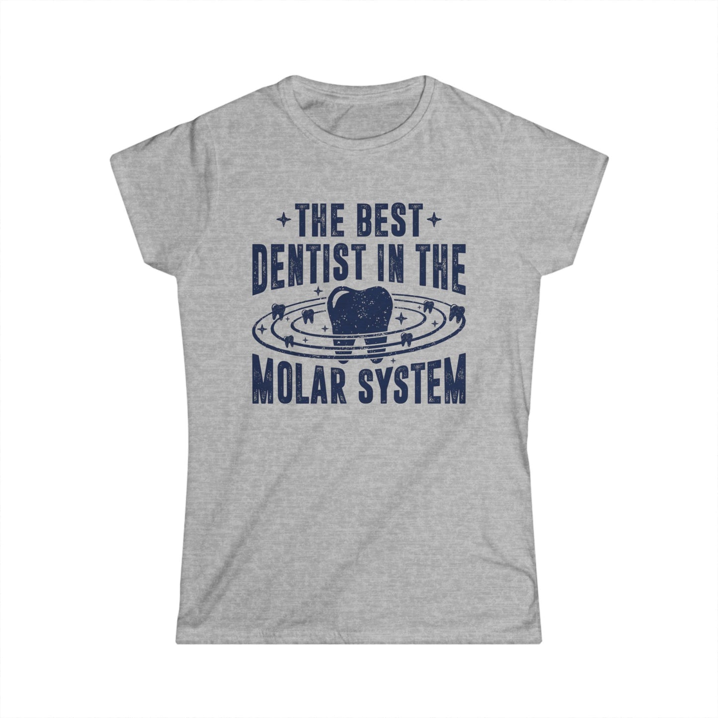 The Best Dentist in the Molar System Women's Softstyle T-Shirt