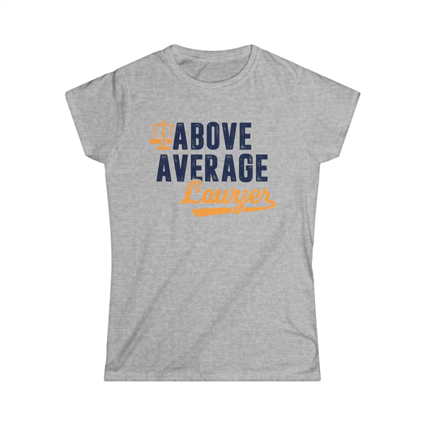 Above Average Lawyer Women's Softstyle T-Shirt