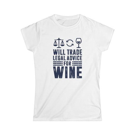 Will Trade Legal Advice for Wine Women's Softstyle T-Shirt