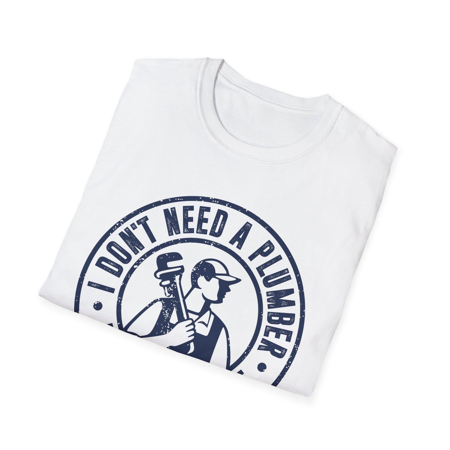 I Don't Need a Plumber I Married One Men's Softstyle T-Shirt