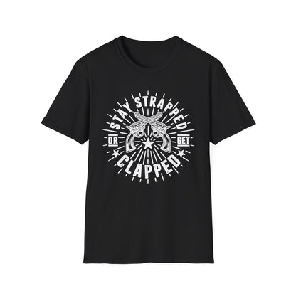 Stay Strapped or Get Clapped Men's  Softstyle T-Shirt