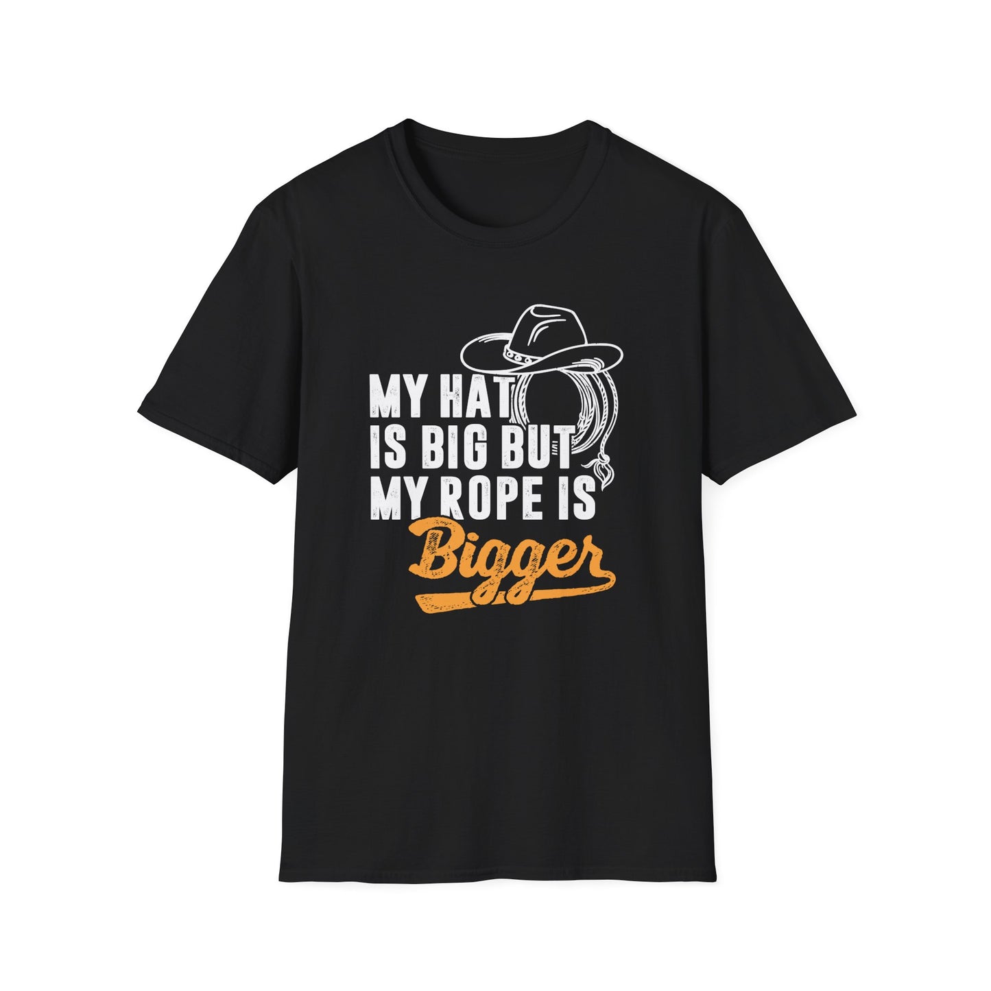 My Hat is Big but My Rope is Bigger Men's Softstyle T-Shirt