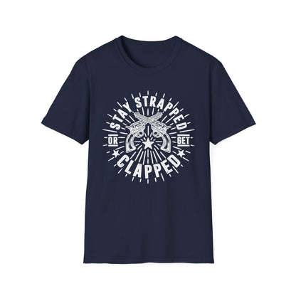 Stay Strapped or Get Clapped Men's  Softstyle T-Shirt