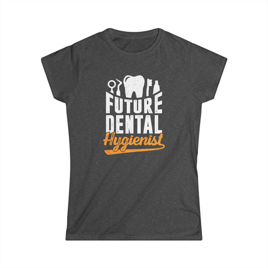 Future Dental Hygienist Women's Softstyle T-Shirt