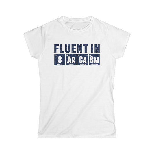 Fluent in Sarcasm Women's Softstyle T-Shirt