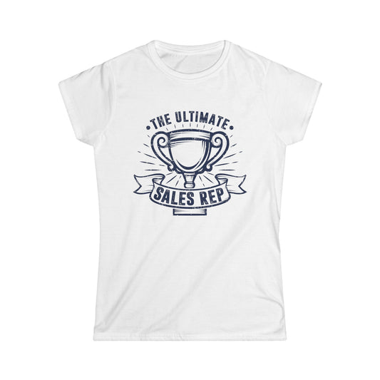 The Ultimate Sales Rep Women's Softstyle T-Shirt