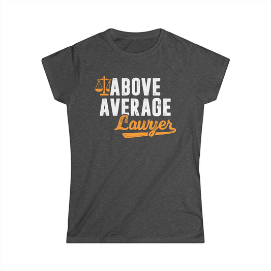 Above Average Lawyer Women's Softstyle T-Shirt