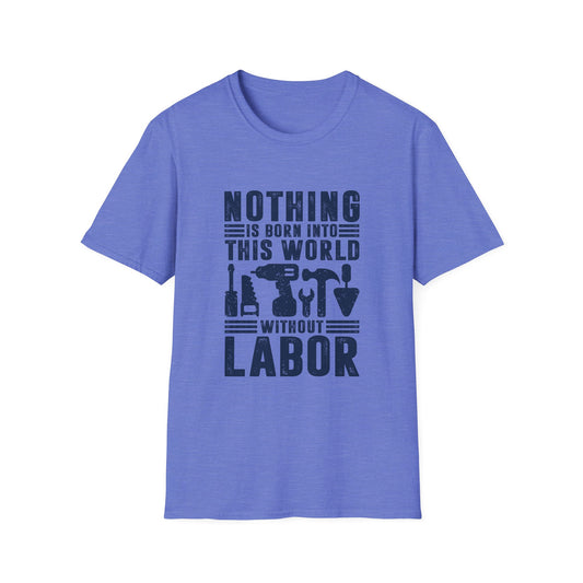 Nothing is Born Into This World Without Labor Men's Softstyle T-Shirt