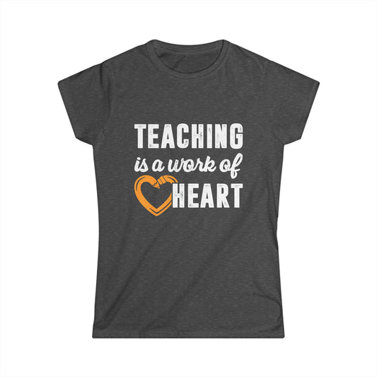 Teaching is a work of heart Women's Softstyle Tee