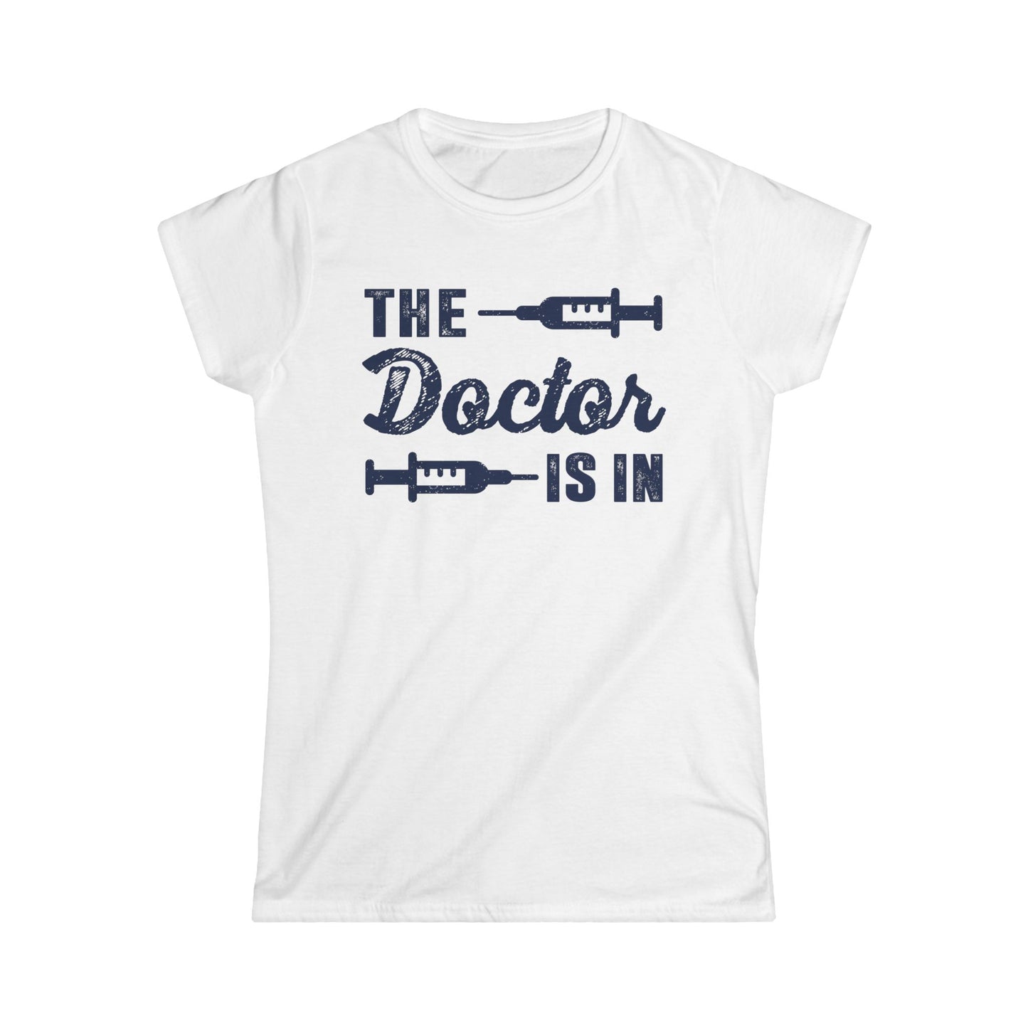 The Doctor is In Women's Softstyle T-Shirt