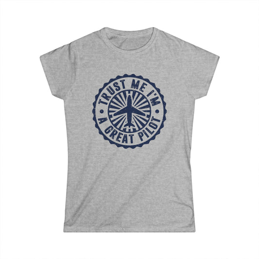 Trust Me, I'm a Great Pilot Women's Softstyle T-Shirt