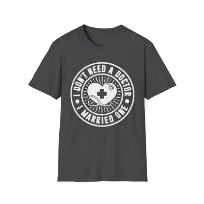I Don't Need a Doctor I Married One Men's  Softstyle T-Shirt