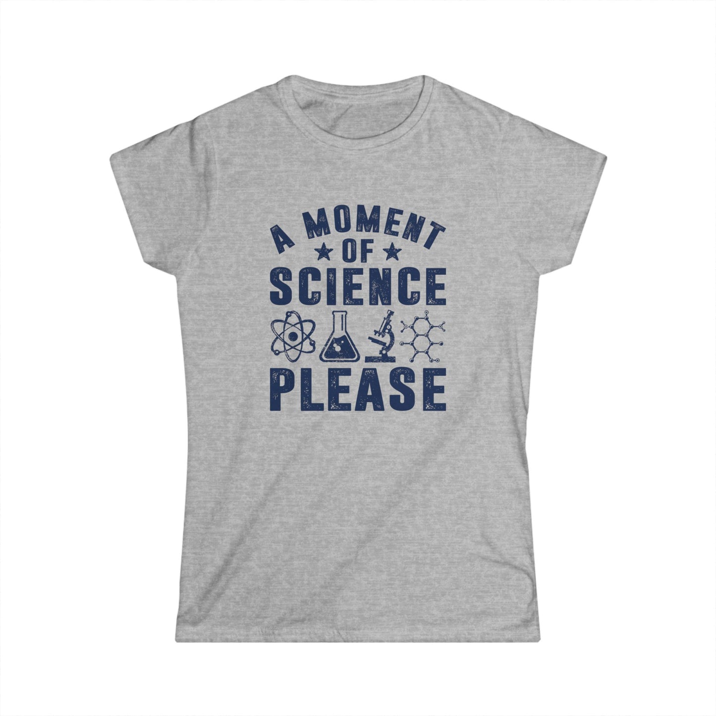 A Moment of Science Please Women's Softstyle T-Shirt