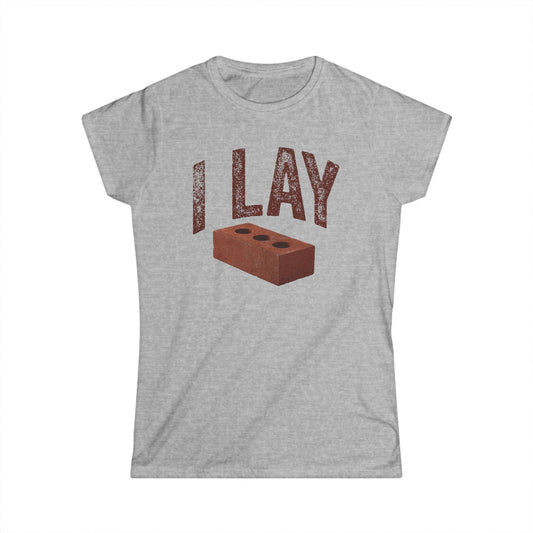 I Lay Bricks Women's Softstyle T-Shirt