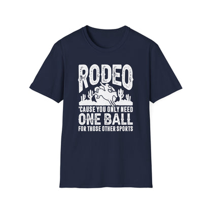 Rodeo Cause You Only Need One Ball for Those Other Sports Men's Softstyle T-Shirt