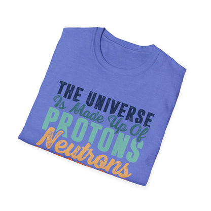 The Universe is Made Up of Protons, Neutrons, and Morons Men's  Softstyle T-Shirt