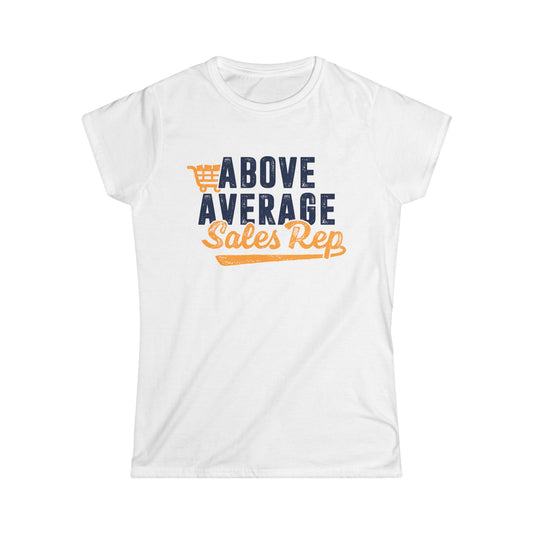 Above Average Sales Rep Women's Softstyle T-Shirt