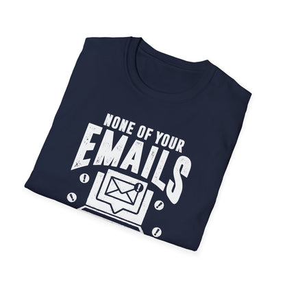 None Of Your Emails Are Finding Me Well Men's Softstyle T-Shirt