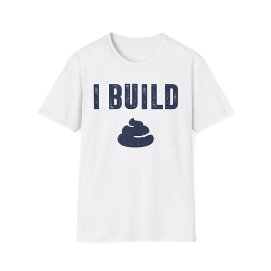 I Build $h!t Men's  Softstyle T-Shirt