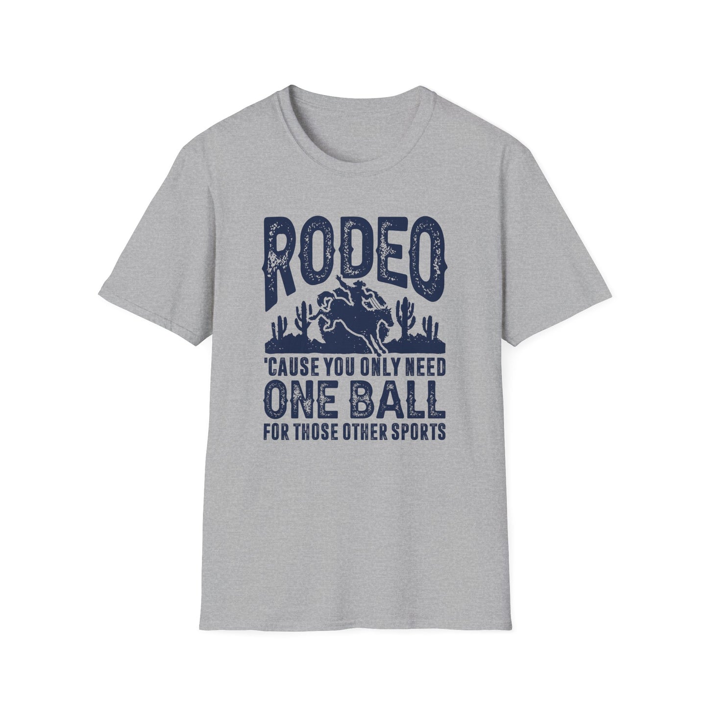 Rodeo Cause You Only Need One Ball for Those Other Sports Men's Softstyle T-Shirt