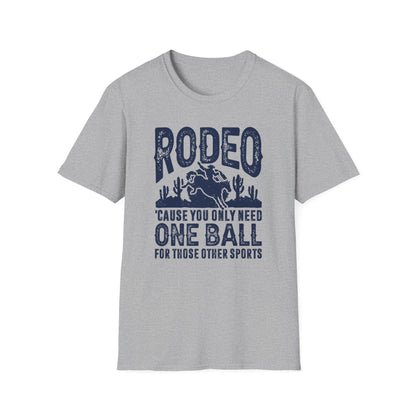 Rodeo Cause You Only Need One Ball for Those Other Sports Men's Softstyle T-Shirt