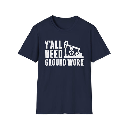 Y'all Need Ground Work Men's  Softstyle T-Shirt