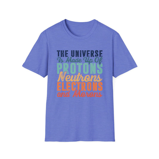 The Universe is Made Up of Protons, Neutrons, and Morons Men's  Softstyle T-Shirt