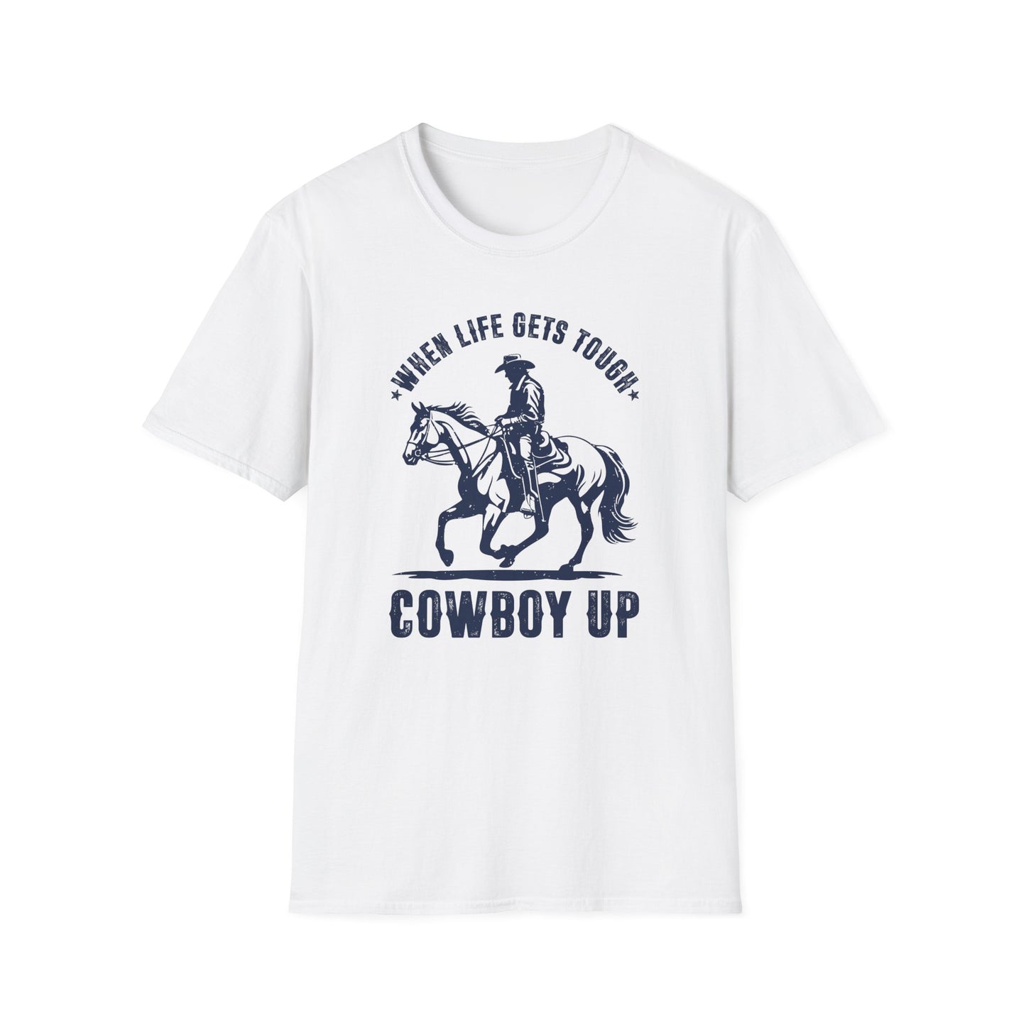 When Life Gets Tough Cowboy Up Men's  Softstyle T-Shirt