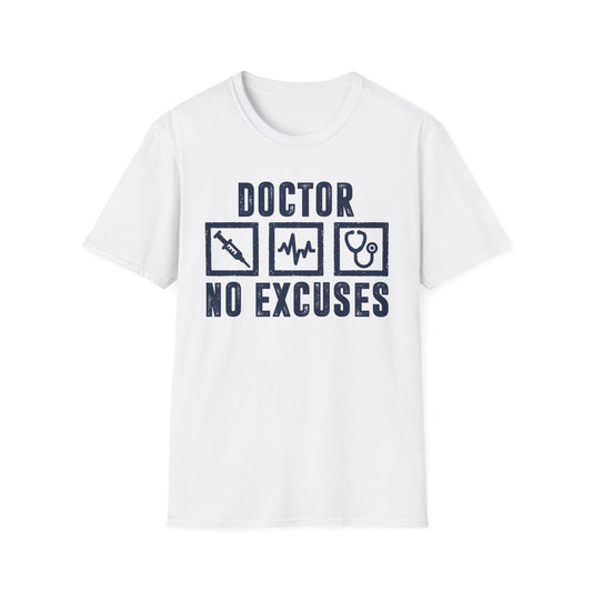 Doctor No Excuses Men's  Softstyle T-Shirt