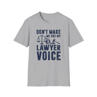 Don't Make Me Use My Lawyer Voice Men's Softstyle T-Shirt