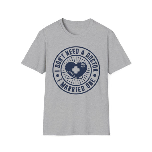 I Don't Need a Doctor I Married One Men's  Softstyle T-Shirt