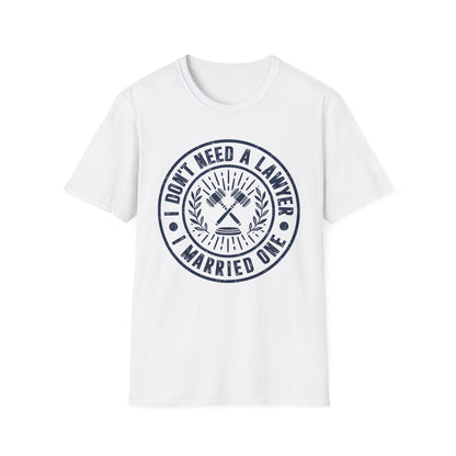I Don't Need a Lawyer I Married One Men's Softstyle T-Shirt