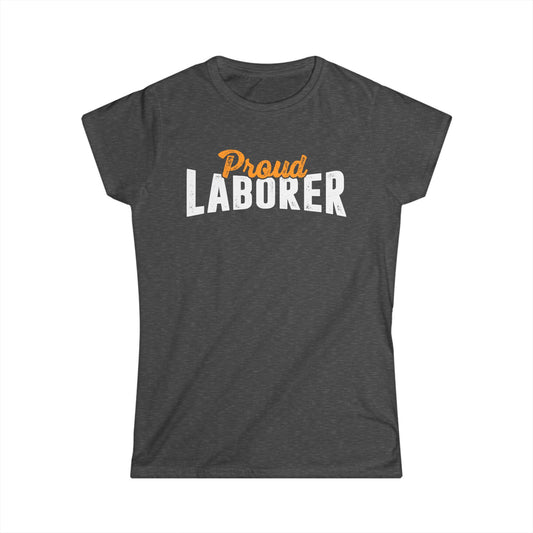 Proud Laborer Women's Softstyle T-Shirt