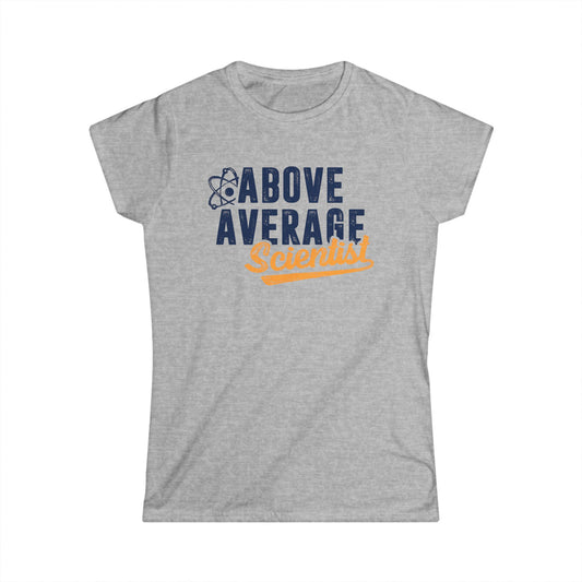 Above Average Scientist Women's Softstyle T-Shirt