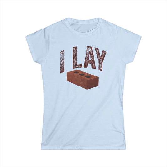 I Lay Bricks Women's Softstyle T-Shirt