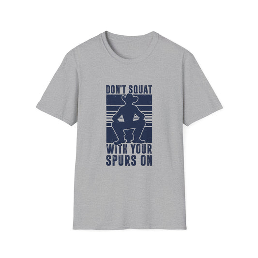 Don't Squat with Spurs on Men's Softstyle T-Shirt