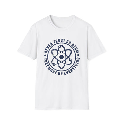 Never Trust An Atom - They Make Up Everything Men's Softstyle T-Shirt