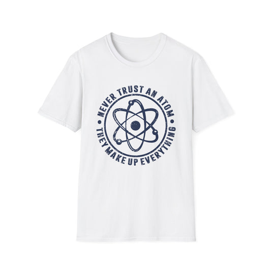 Never Trust An Atom - They Make Up Everything Men's Softstyle T-Shirt