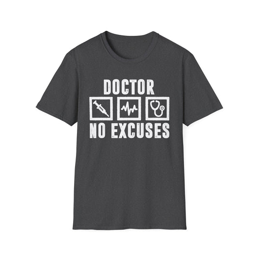 Doctor No Excuses Men's  Softstyle T-Shirt