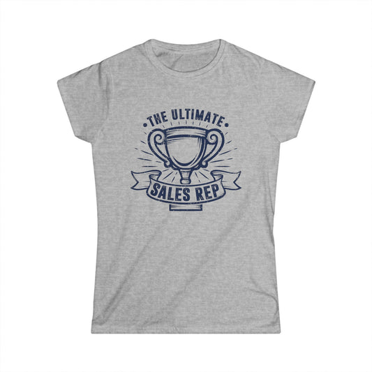 The Ultimate Sales Rep Women's Softstyle T-Shirt