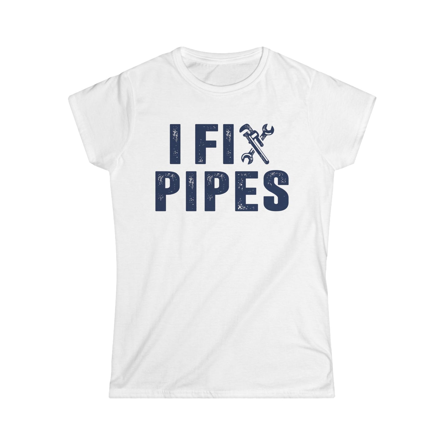I Fix Pipes Women's Softstyle T-Shirt