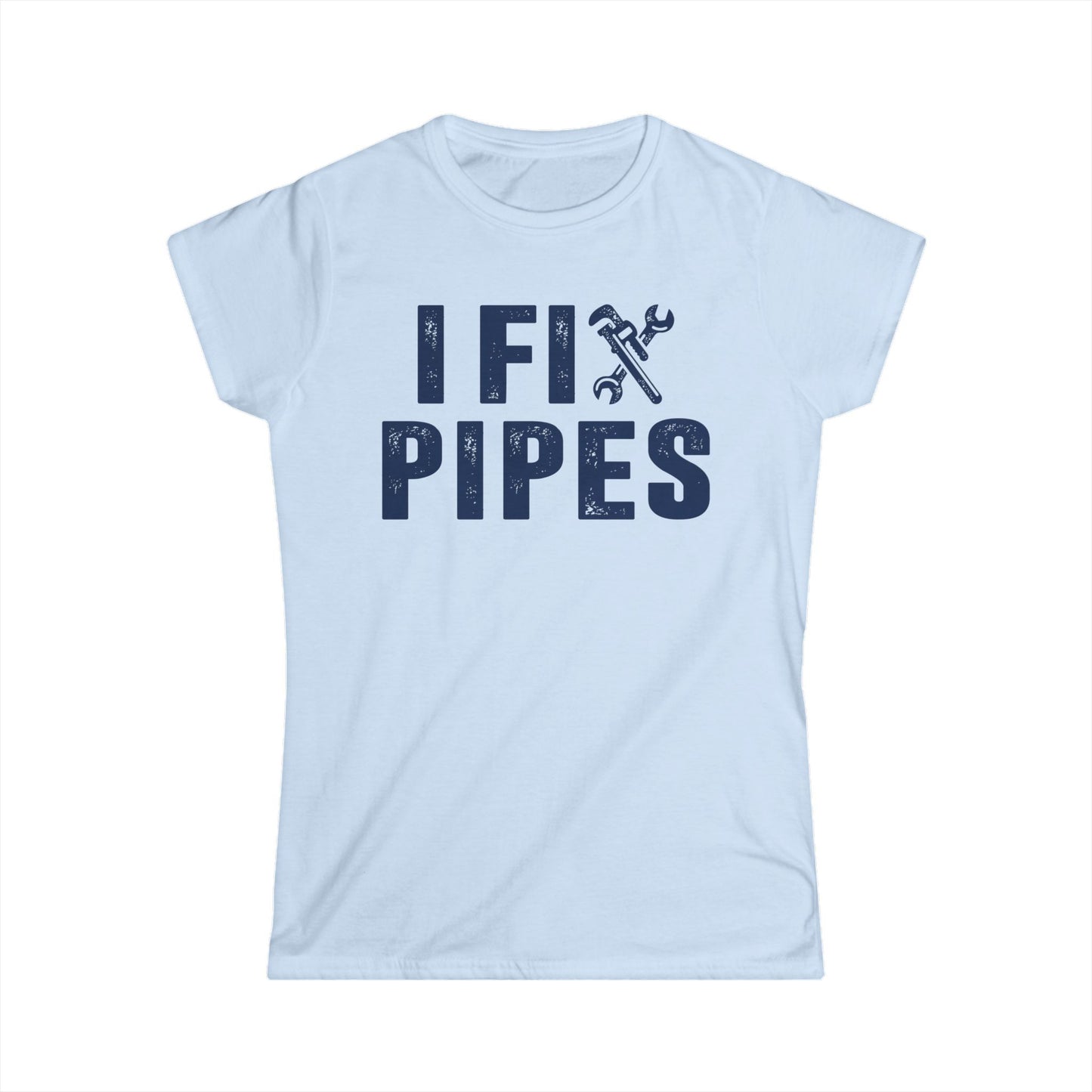 I Fix Pipes Women's Softstyle T-Shirt