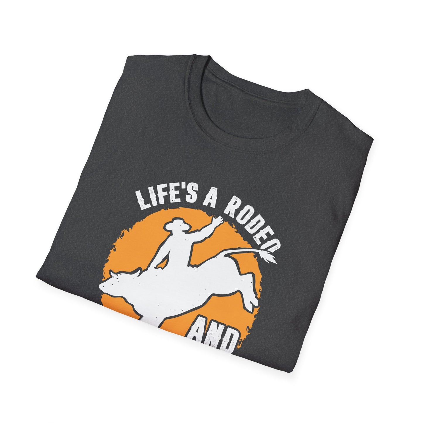 Life's a Rodeo and I'm The Star Men's Softstyle T-Shirt