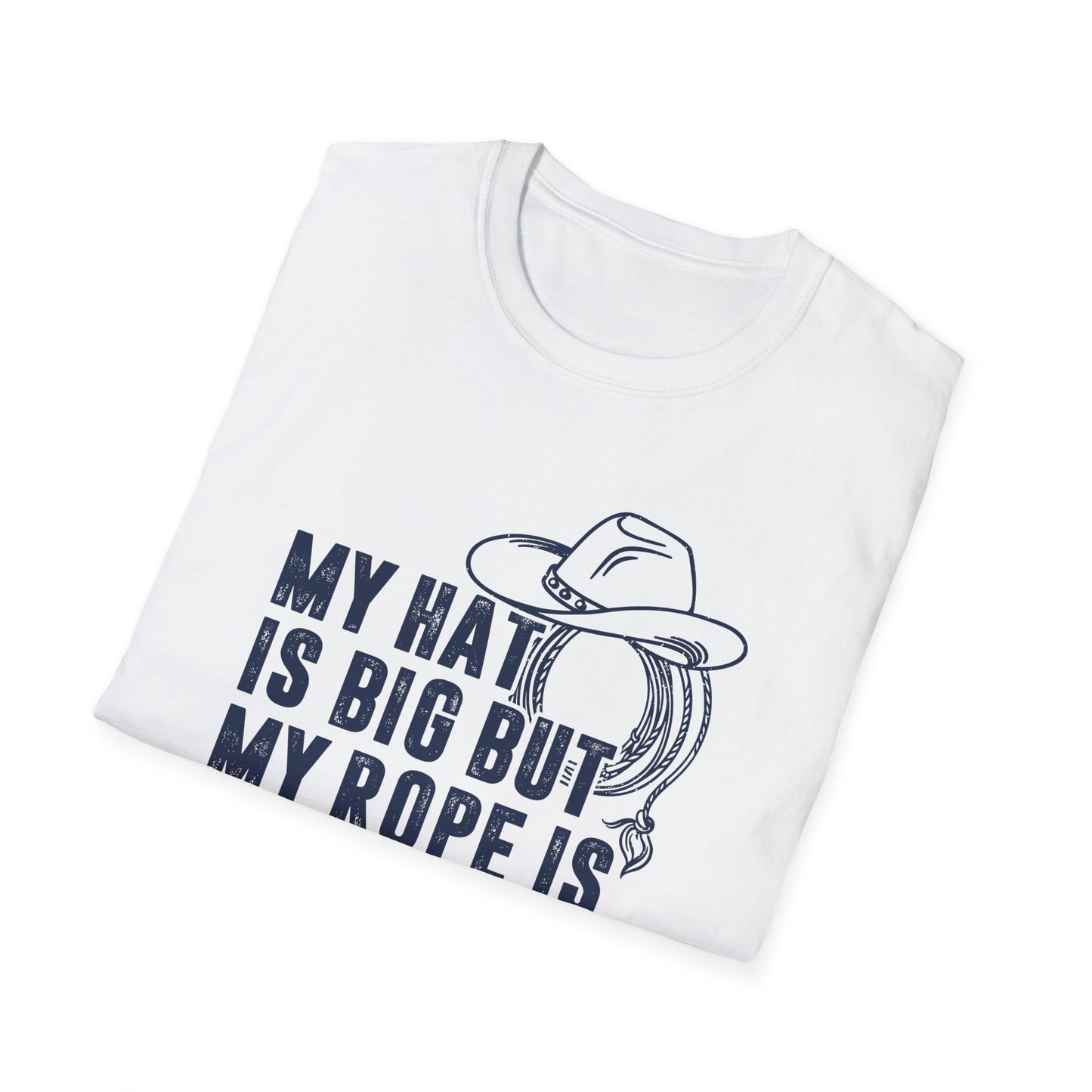 My Hat is Big but My Rope is Bigger Men's Softstyle T-Shirt