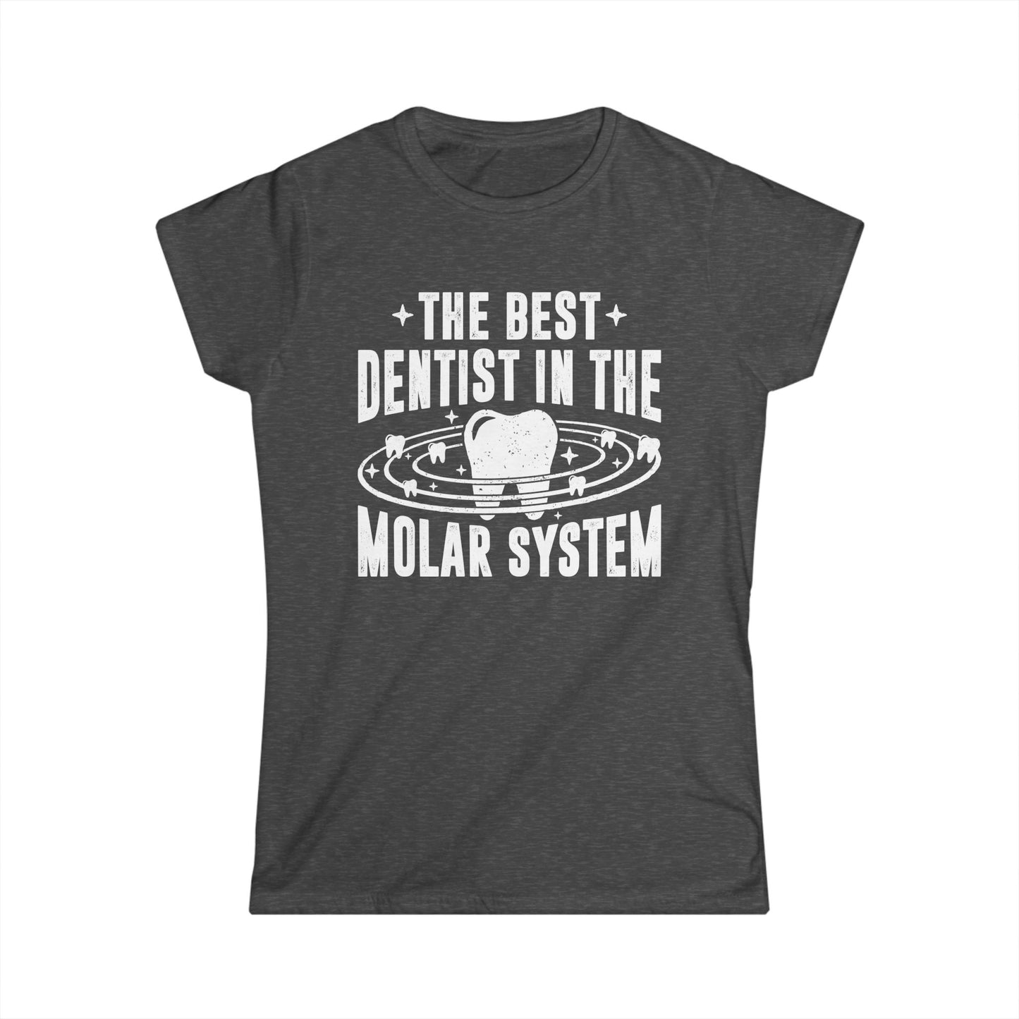 The Best Dentist in the Molar System Women's Softstyle T-Shirt