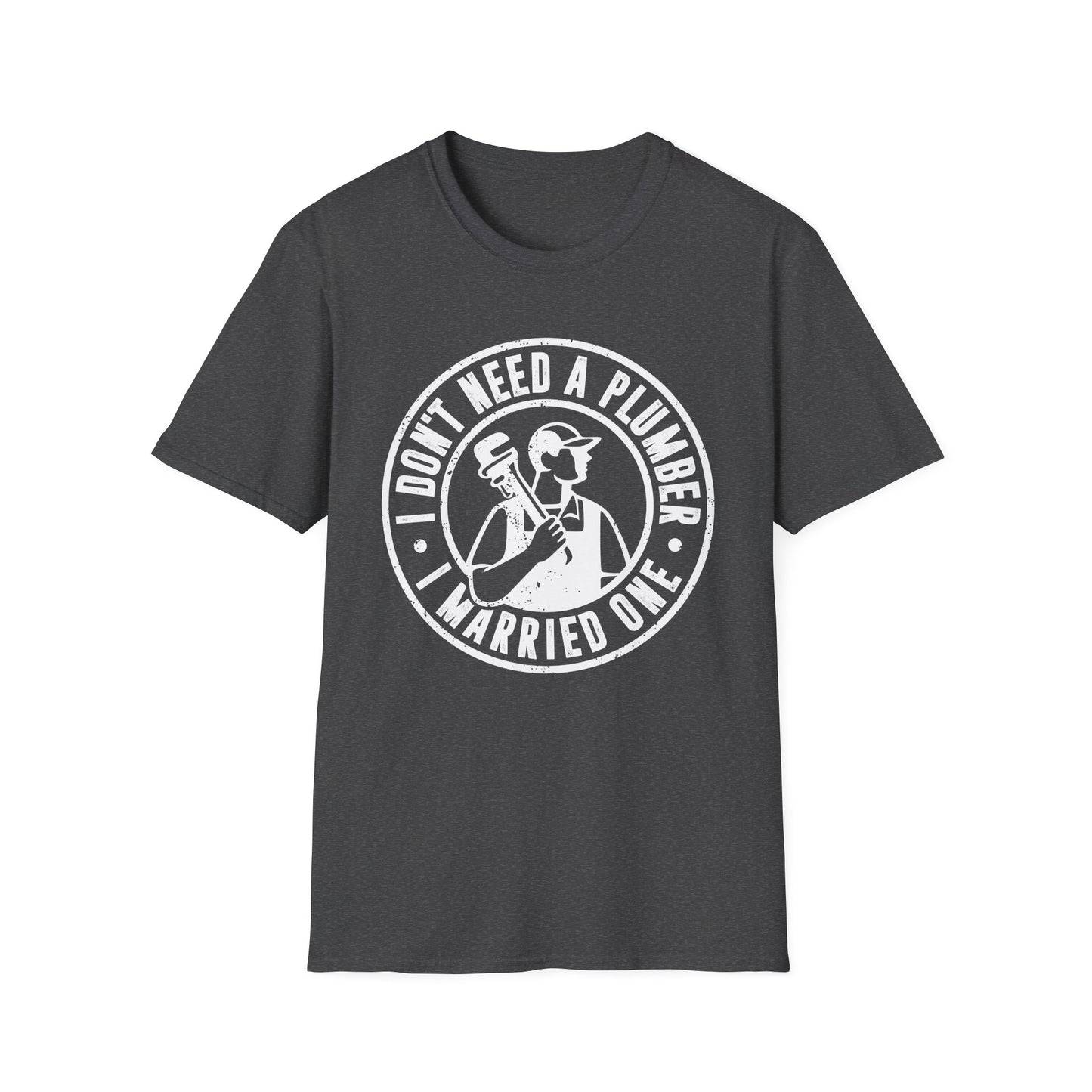 I Don't Need a Plumber I Married One Men's Softstyle T-Shirt