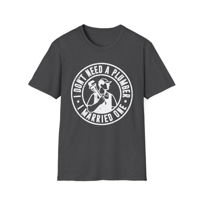 I Don't Need a Plumber I Married One Men's Softstyle T-Shirt