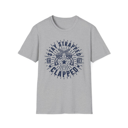 Stay Strapped or Get Clapped Men's  Softstyle T-Shirt