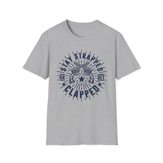 Stay Strapped or Get Clapped Men's  Softstyle T-Shirt