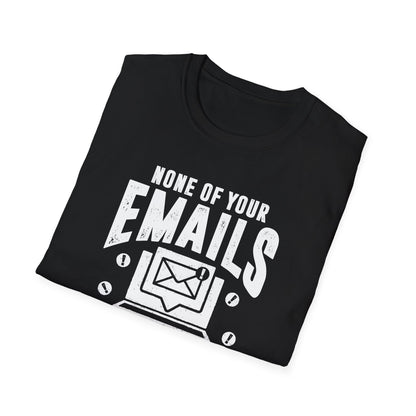 None Of Your Emails Are Finding Me Well Men's Softstyle T-Shirt